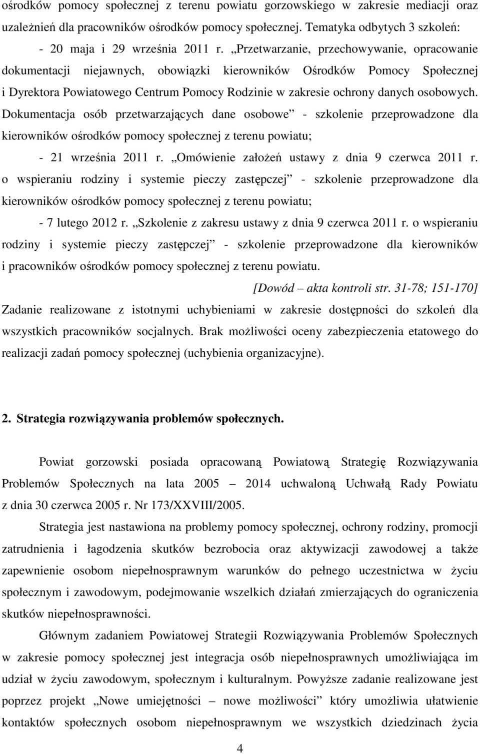 osobowych. Dokumentacja osób przetwarzających dane osobowe - szkolenie przeprowadzone dla kierowników ośrodków pomocy społecznej z terenu powiatu; - 21 września 2011 r.