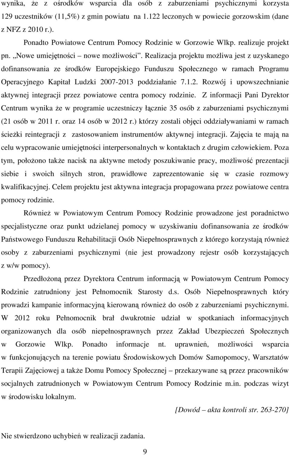 Realizacja projektu możliwa jest z uzyskanego dofinansowania ze środków Europejskiego Funduszu Społecznego w ramach Programu Operacyjnego Kapitał Ludzki 20