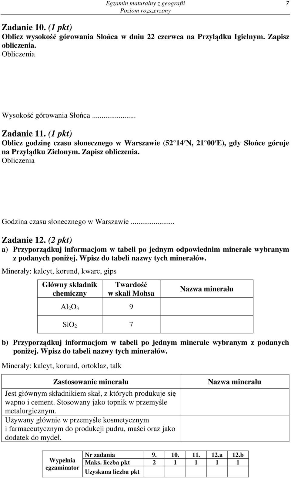 (2 pkt) a) Przyporządkuj informacjom w tabeli po jednym odpowiednim minerale wybranym z podanych poniżej. Wpisz do tabeli nazwy tych minerałów.