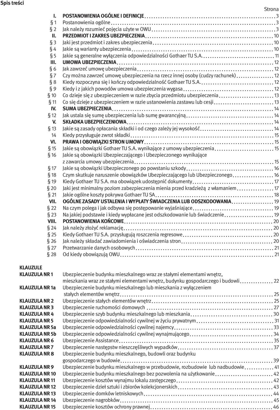 UMOWA UBEZPIECZENIA 12 6 Jak zawrzeć umowę ubezpieczenia 12 7 Czy można zawrzeć umowę ubezpieczenia na rzecz innej osoby (cudzy rachunek) 12 8 Kiedy rozpoczyna się i kończy odpowiedzialność Gothaer