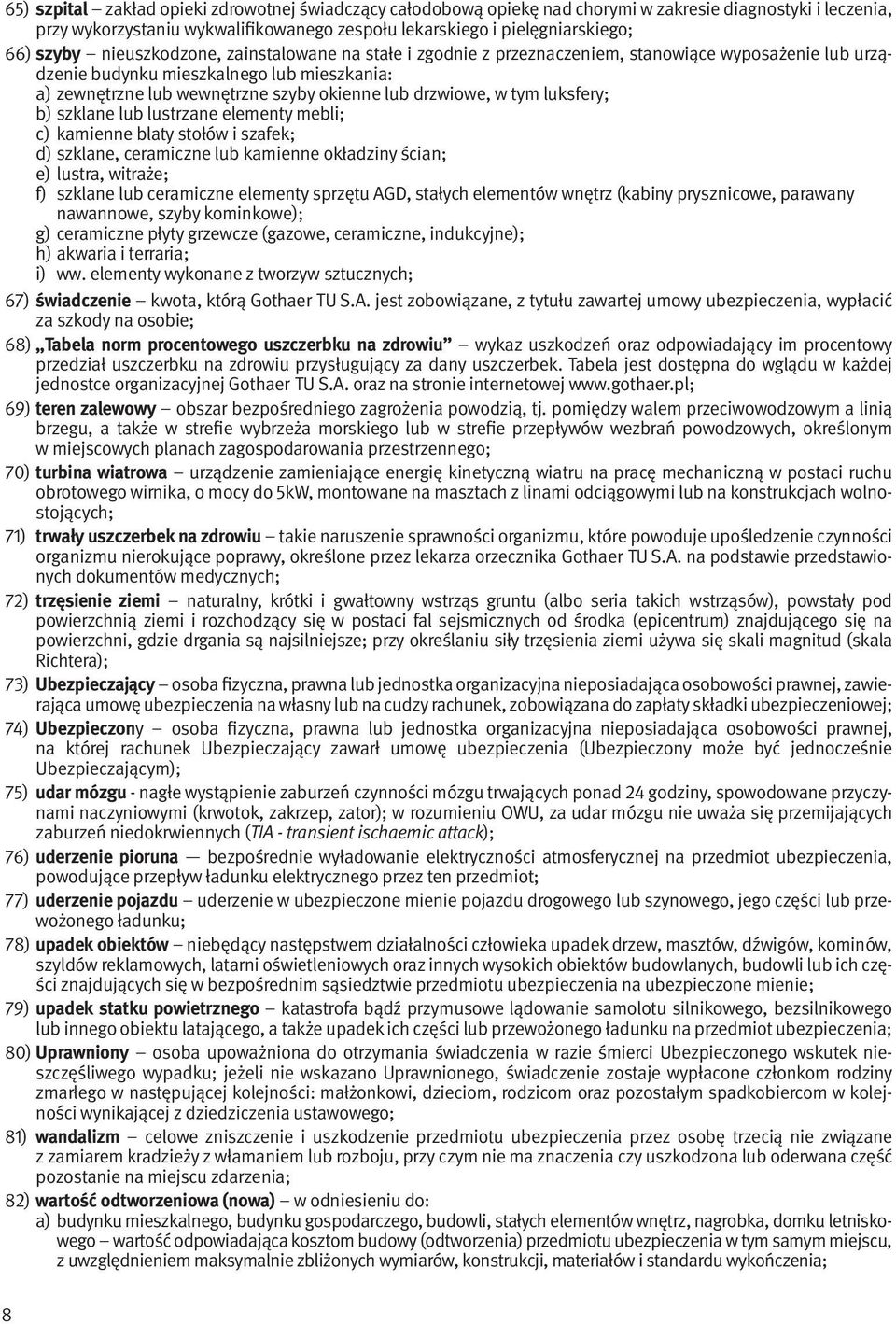 tym luksfery; b) szklane lub lustrzane elementy mebli; c) kamienne blaty stołów i szafek; d) szklane, ceramiczne lub kamienne okładziny ścian; e) lustra, witraże; f) szklane lub ceramiczne elementy