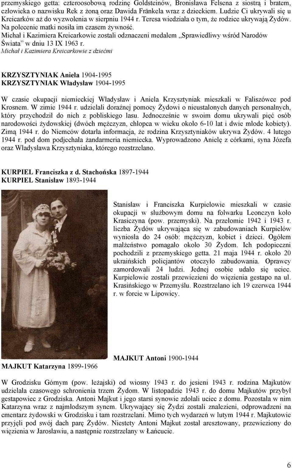 Michał i Kazimiera Kreicarkowie zostali odznaczeni medalem Sprawiedliwy wśród Narodów Świata w dniu 13 IX 1963 r.