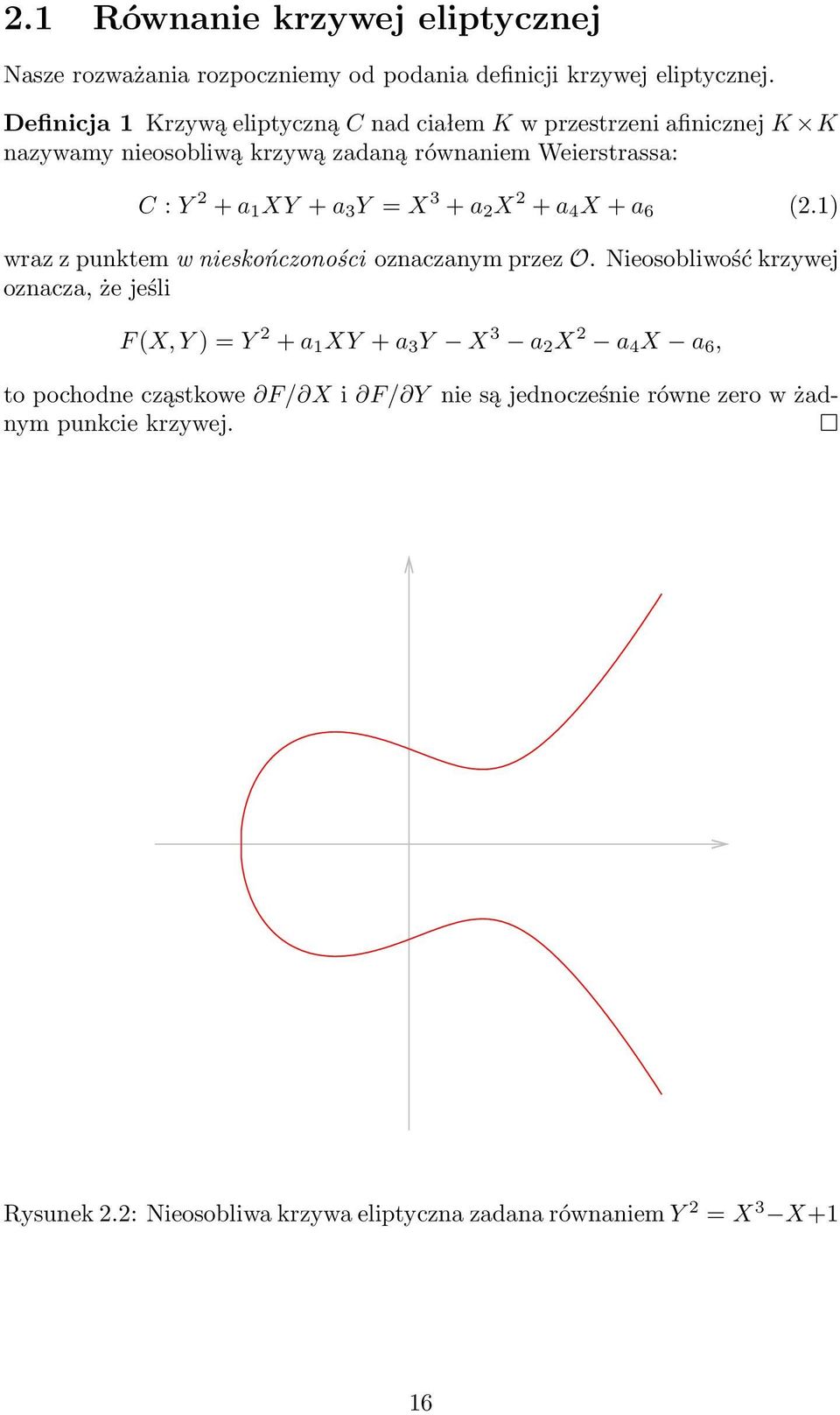 = X 3 +a 2 X 2 +a 4 X +a 6 (2.1) wraz z punktem w nieskończoności oznaczanym przez O.