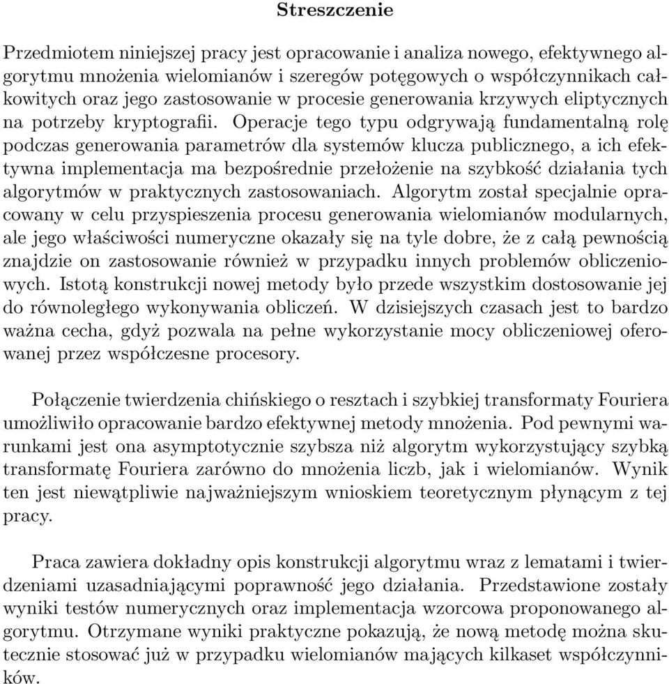 Operacje tego typu odgrywają fundamentalną rolę podczas generowania parametrów dla systemów klucza publicznego, a ich efektywna implementacja ma bezpośrednie przełożenie na szybkość działania tych