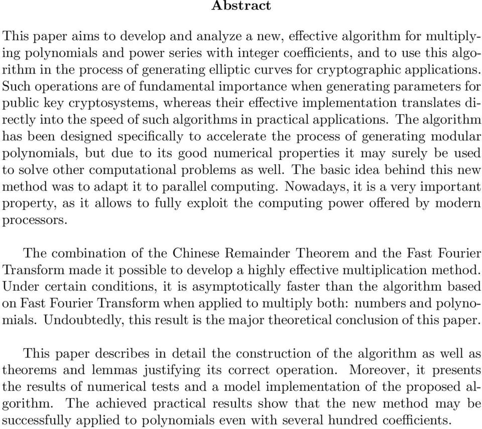 Such operations are of fundamental importance when generating parameters for public key cryptosystems, whereas their effective implementation translates directly into the speed of such algorithms in