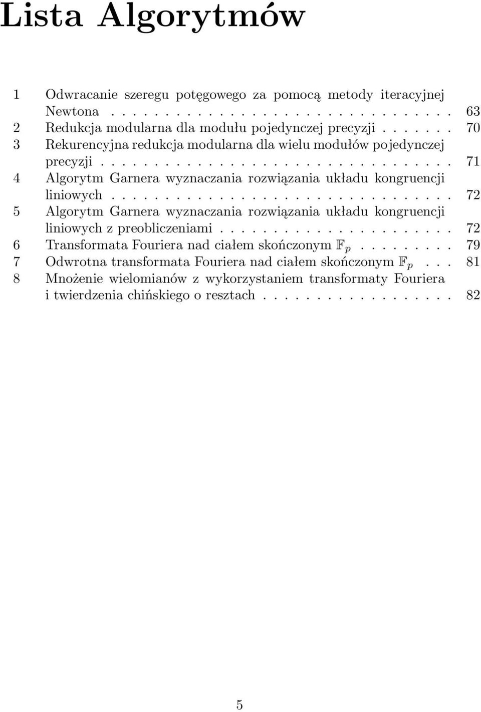 .. 71 4 Algorytm Garnera wyznaczania rozwiązania układu kongruencji liniowych.