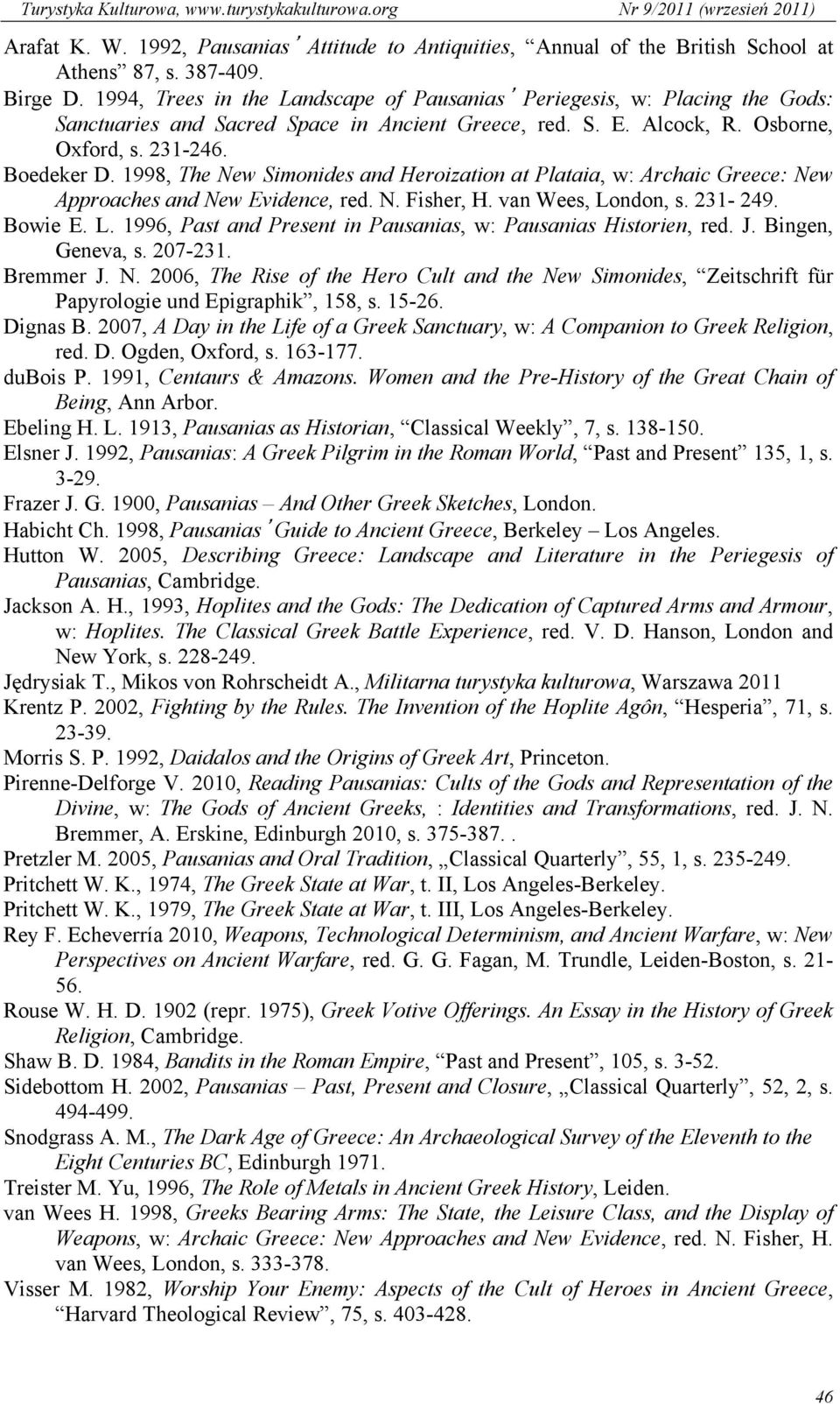 1998, The New Simonides and Heroization at Plataia, w: Archaic Greece: New Approaches and New Evidence, red. N. Fisher, H. van Wees, Lo