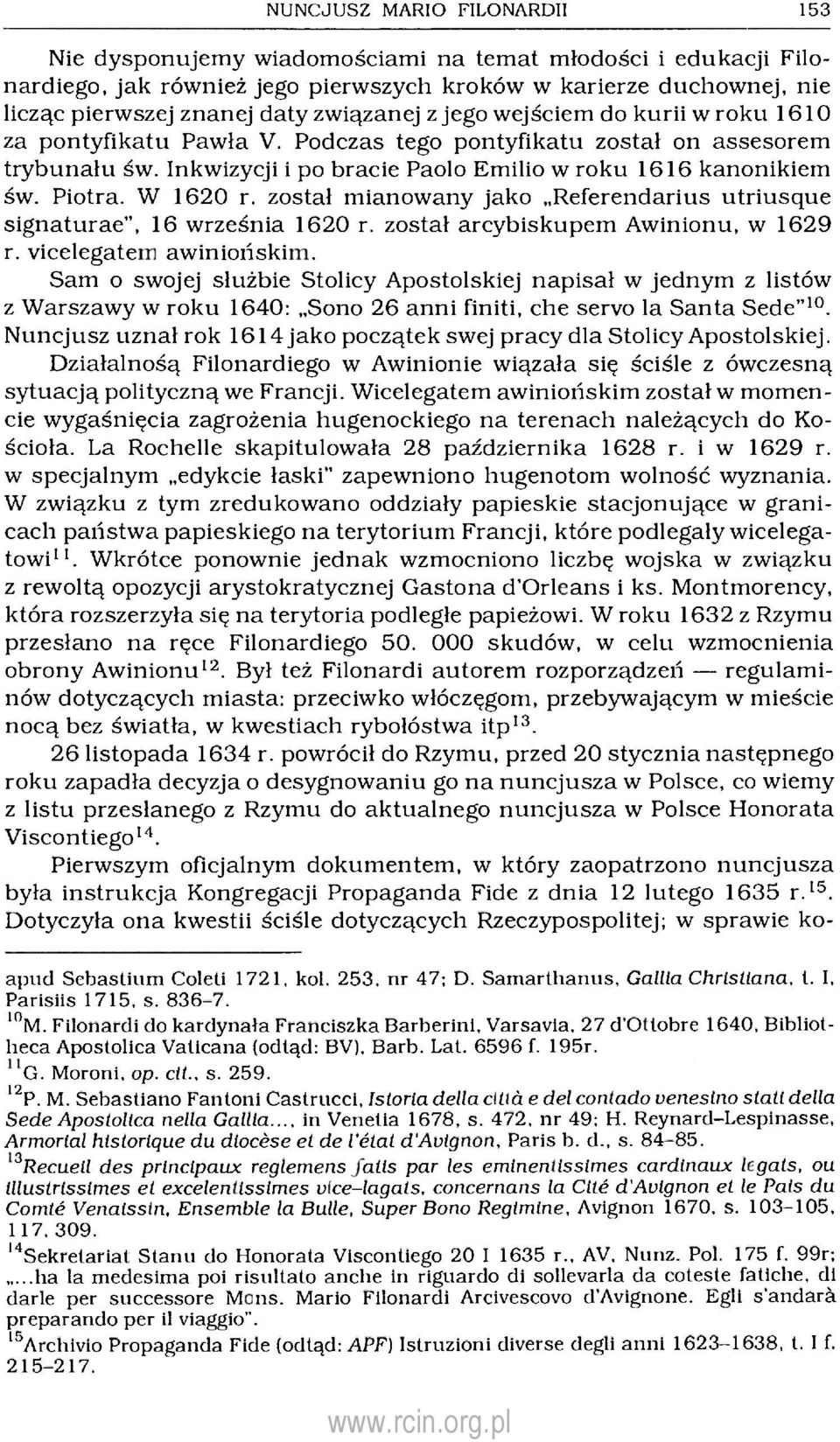 W 1620 r. został mianowany jako Referendarius utriusque signaturae", 16 września 1620 r. został arcybiskupem Awinionu, w 1629 r. vicelegatem awiniońskim.