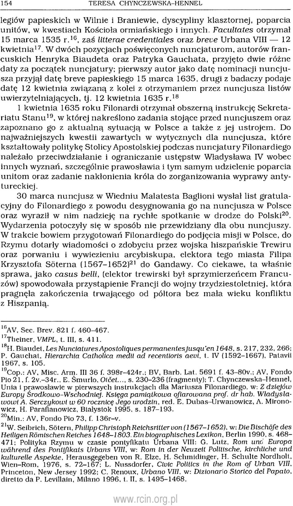 W dwóch pozycjach poświęconych nuncjaturom, autorów francuskich Henryka Biaudeta oraz Patryka Gauchata, przyjęto dwie różne daty za początek nuncjatury; pierwszy autor jako datę nominacji nuncjusza