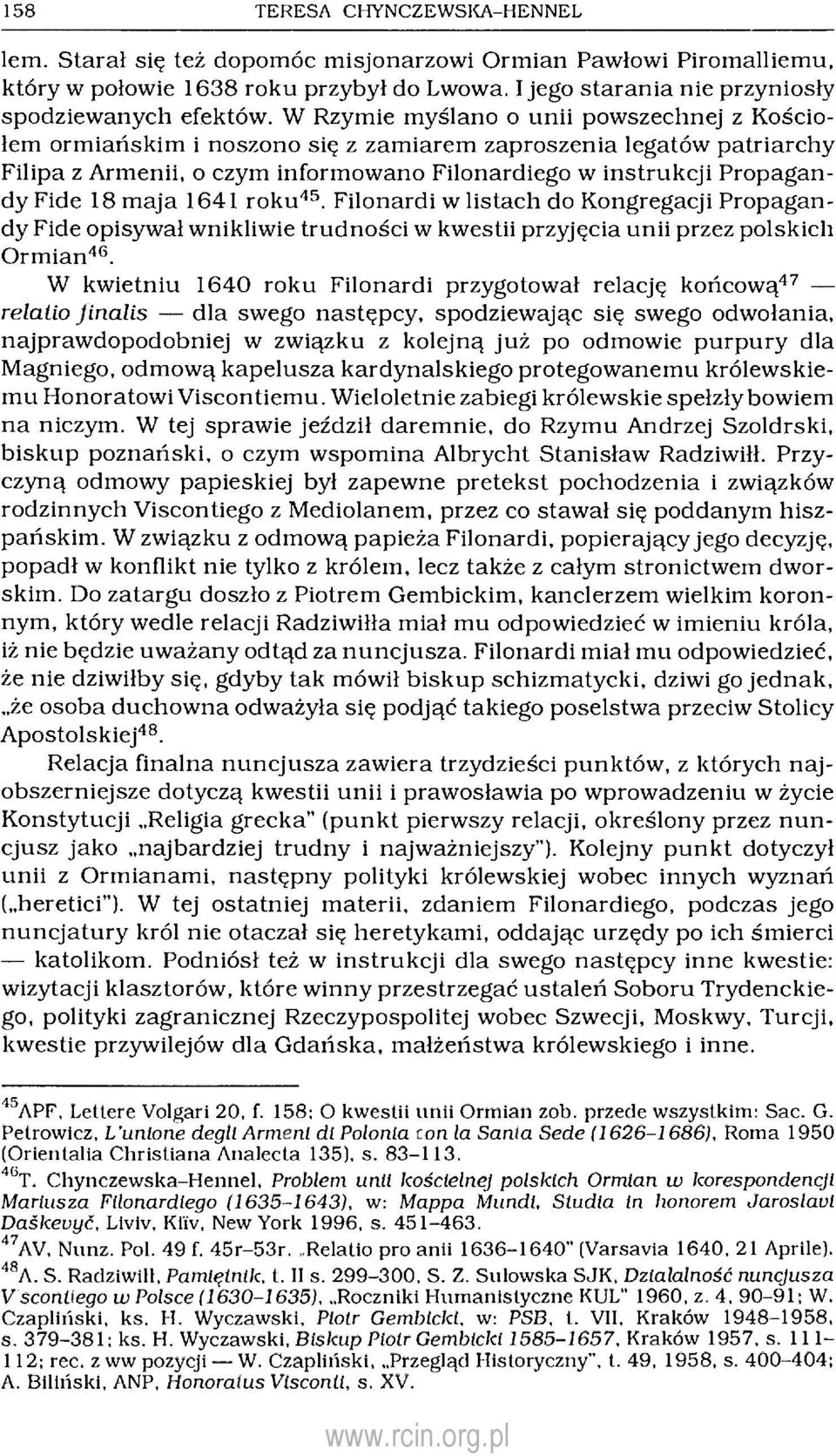 maja 1641 roku 45. Filonardi w listach do Kongregacji Propagandy Fide opisywał wnikliwie trudności w kwestii przyjęcia unii przez polskich Ormian 46.