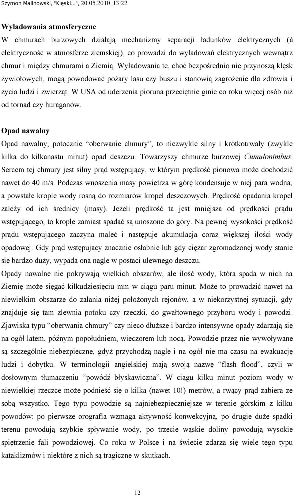 W USA od uderzenia pioruna przeciętnie ginie co roku więcej osób niż od tornad czy huraganów.