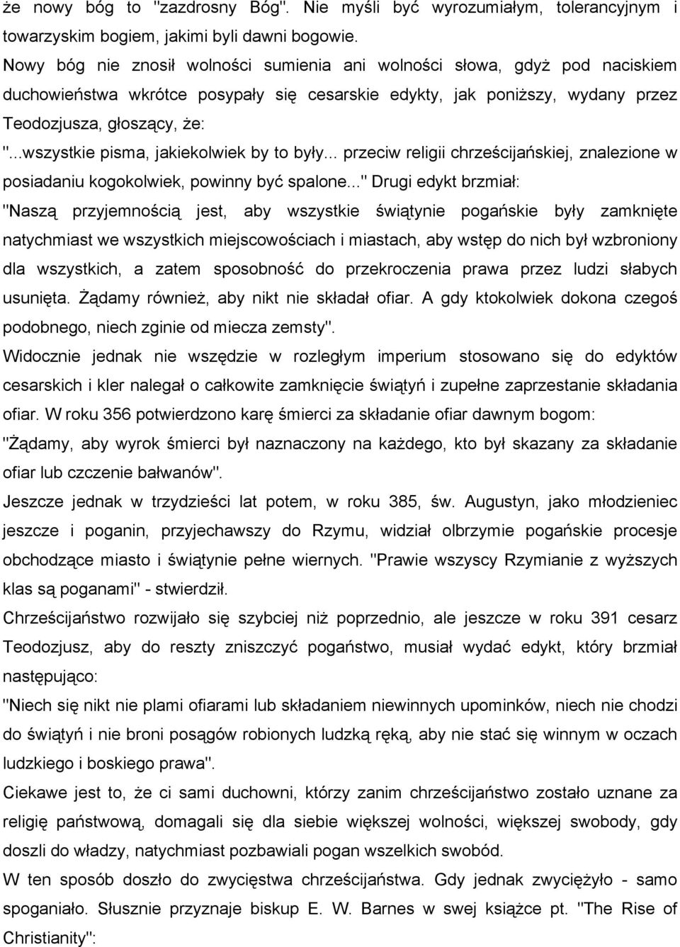 ..wszystkie pisma, jakiekolwiek by to były... przeciw religii chrześcijańskiej, znalezione w posiadaniu kogokolwiek, powinny być spalone.