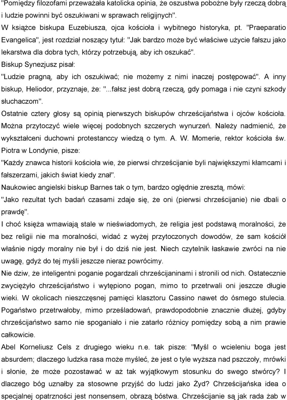 "Praeparatio Evangelica", jest rozdział noszący tytuł: "Jak bardzo może być właściwe użycie fałszu jako lekarstwa dla dobra tych, którzy potrzebują, aby ich oszukać".