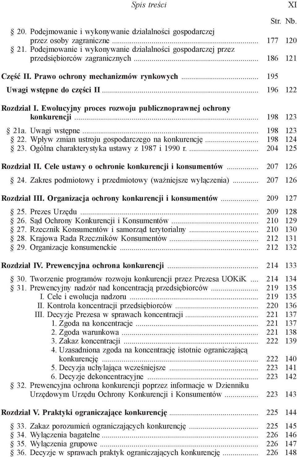 Uwagi wstępne... 198 123 22. Wpływ zmian ustroju gospodarczego na konkurencję... 198 124 23. Ogólna charakterystyka ustawy z 1987 i 1990 r.... 204 125 Rozdział II.