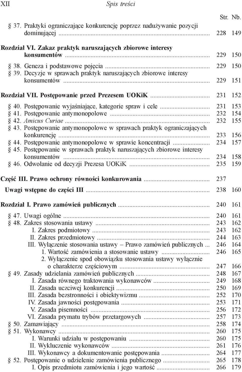 Postępowanie wyjaśniające, kategorie spraw i cele... 231 153 41. Postępowanie antymonopolowe... 232 154 42. Amicus Curiae... 232 155 43.