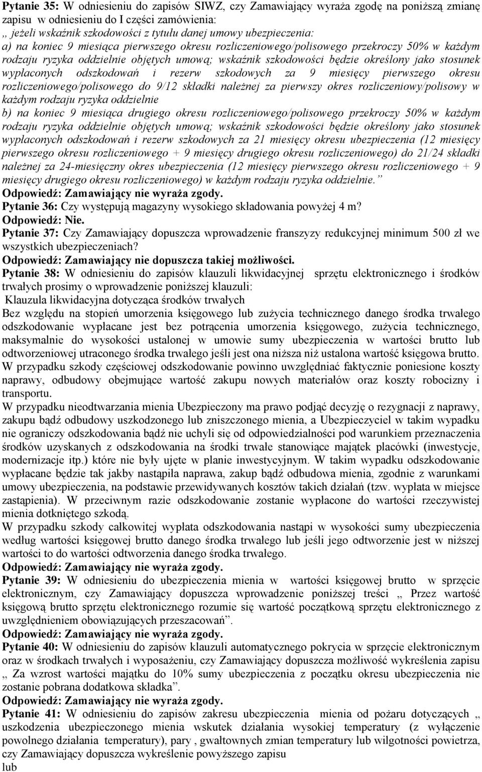 odszkodowań i rezerw szkodowych za 9 miesięcy pierwszego okresu rozliczeniowego/polisowego do 9/12 składki należnej za pierwszy okres rozliczeniowy/polisowy w każdym rodzaju ryzyka oddzielnie b) na