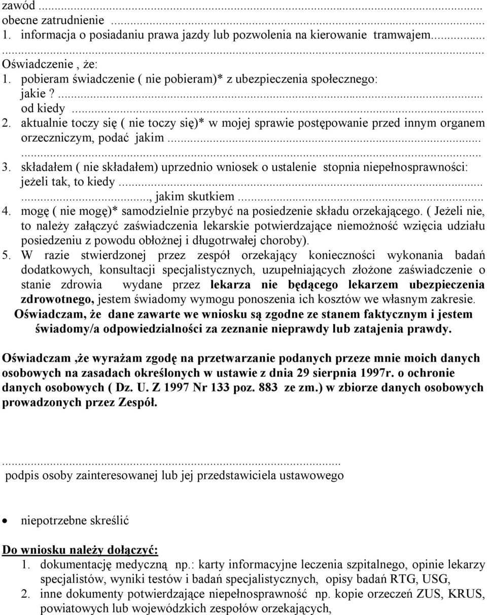 aktualnie toczy się ( nie toczy się)* w mojej sprawie postępowanie przed innym organem orzeczniczym, podać jakim...... 3.