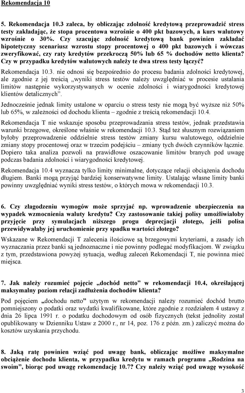 netto klienta? Czy w przypadku kredytów walutowych należy te dwa stress testy łączyć? Rekomendacja 10.3.