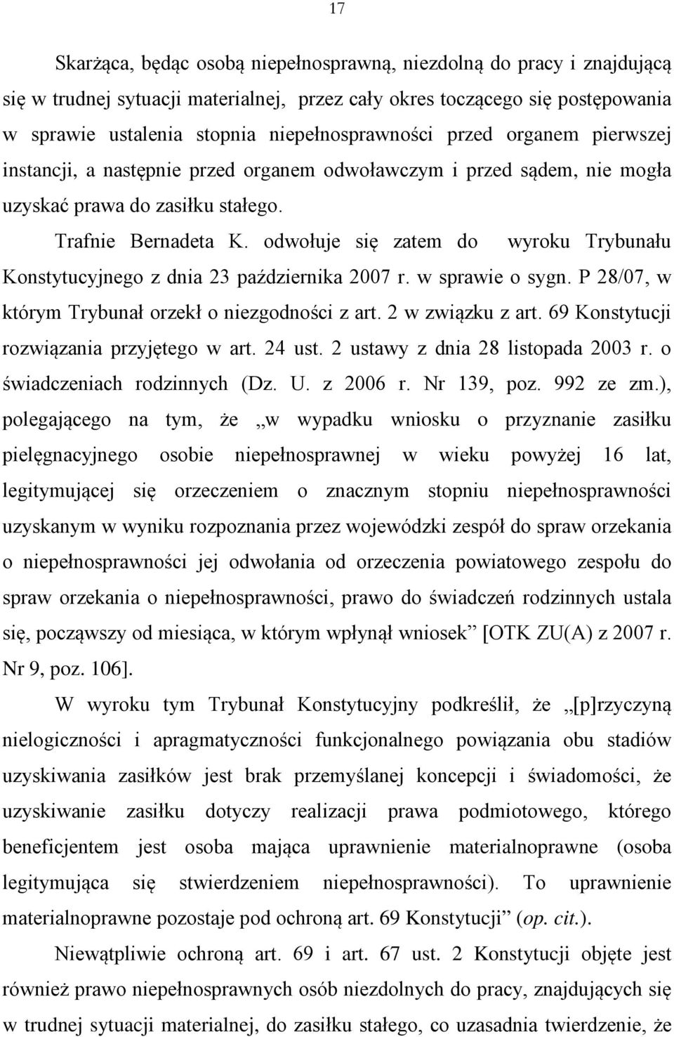 odwołuje się zatem do wyroku Trybunału Konstytucyjnego z dnia 23 października 2007 r. w sprawie o sygn. P 28/07, w którym Trybunał orzekł o niezgodności z art. 2 w związku z art.