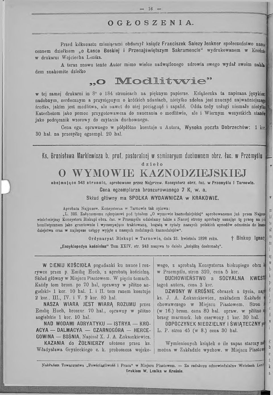 A teraz znowu tenże Autor mimo wielce nadwątlonego zdrowia swego wydał swoim nakładem znakomite dziełko 99 O 99 w tej samej drukarni in 8 o 184 stronicach na pięknym papierze.