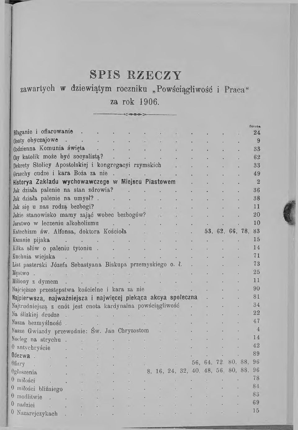 .... Historya Zakładu wychowawczego w Miejscu Piastowem Jak działa palenie na stan zdrowia?.... Jak działa palenie na u m y s ł?... Jak się u nas rodzą bezbogi?