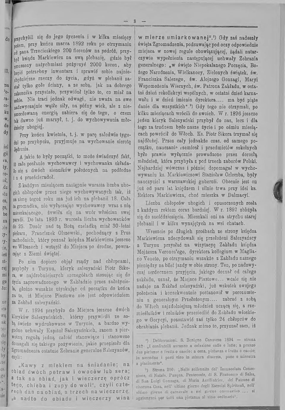 bo na oie t y - i - sie, ieź sfcrej mi go lo : przychylili się do jego życzenia i w kilka miesięcy potem, przy końcu marca 1892 roku po otrzymaniu od pana Trzecieskiego 200 florenów na podróż,