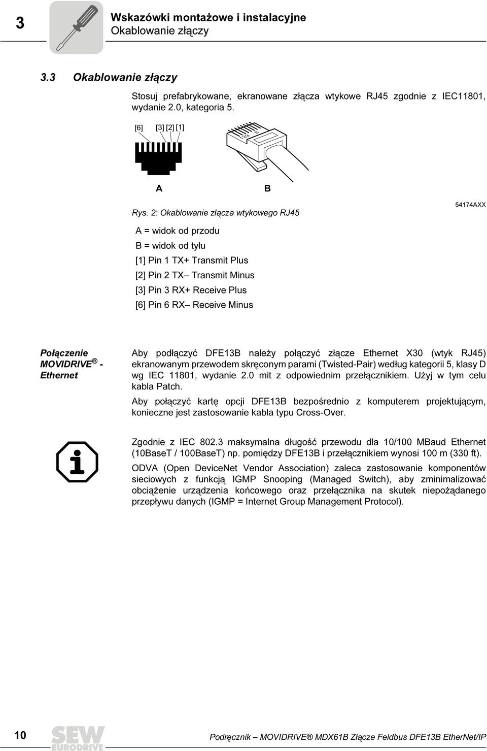 2: Okablowanie złącza wtykowego RJ45 54174AXX A = widok od przodu B = widok od tyłu [1] Pin 1 TX+ Transmit Plus [2] Pin 2 TX Transmit Minus [3] Pin 3 RX+ Receive Plus [6] Pin 6 RX Receive Minus