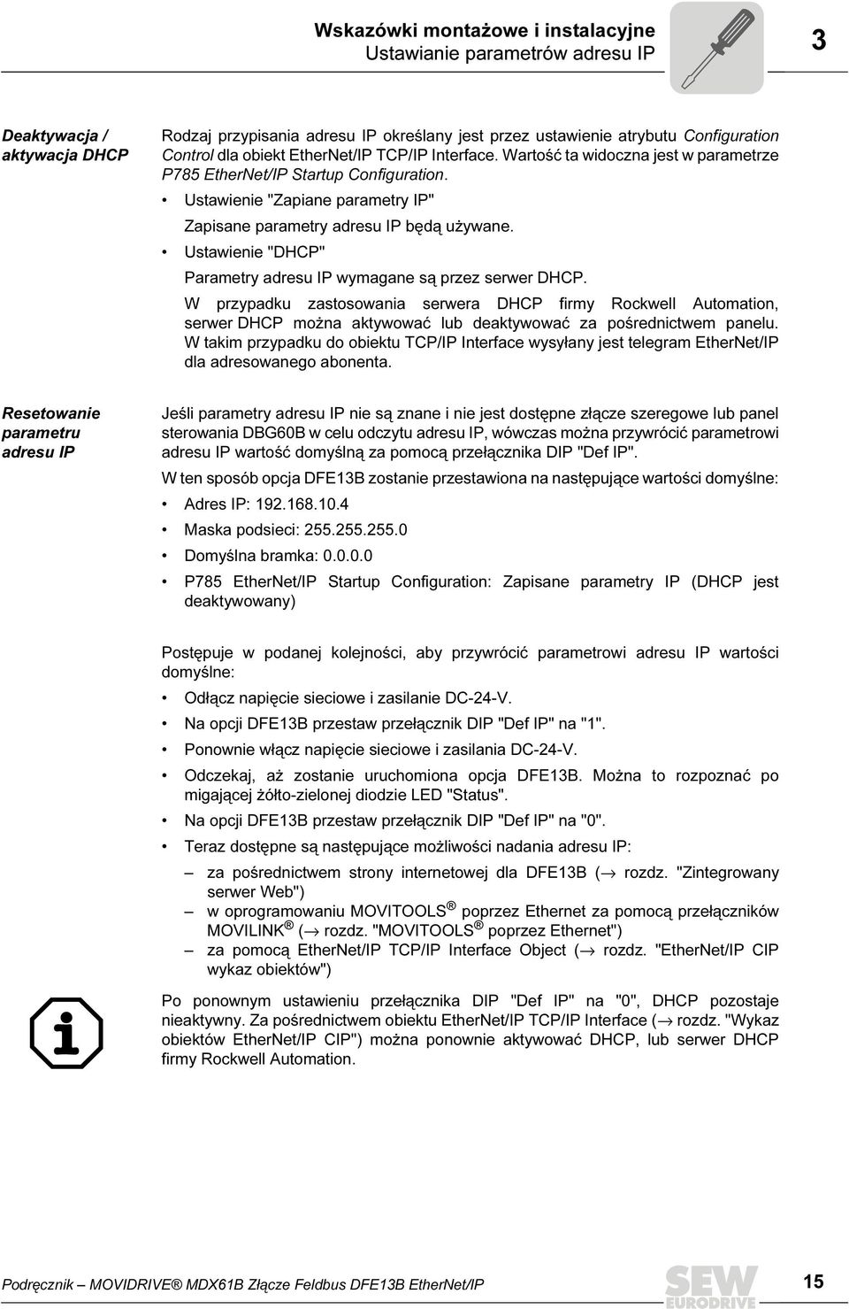 Ustawienie "DHCP" Parametry adresu IP wymagane są przez serwer DHCP.