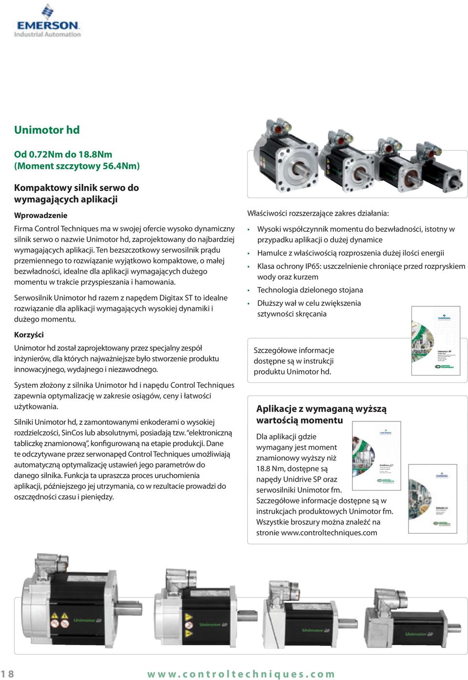 nm) Kompaktowy silnik serwo do wymagających aplikacji Wprowadzenie Firma Control Techniques ma w swojej ofercie wysoko dynamiczny silnik serwo o nazwie Unimotor hd, zaprojektowany do najbardziej