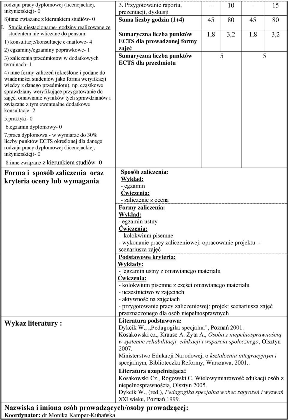 (określone i podane do wiadomości studentów jako forma weryfikacji wiedzy z danego przedmiotu), np.