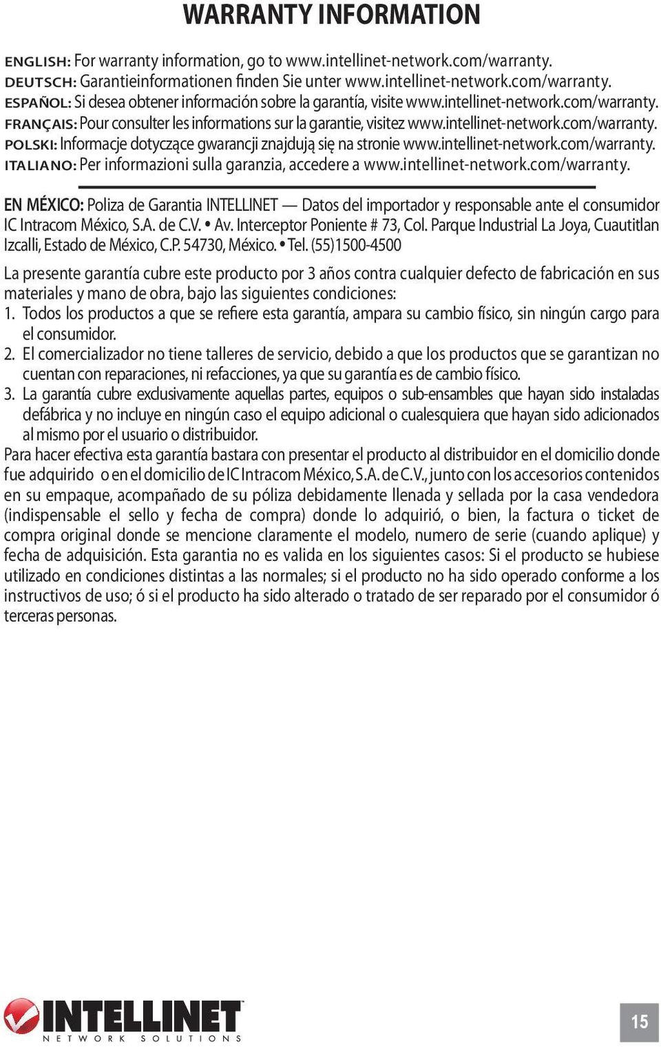 intellinet-network.com/warranty. Italiano: Per informazioni sulla garanzia, accedere a www.intellinet-network.com/warranty. EN MéXICO: Poliza de Garantia INTELLINET Datos del importador y responsable ante el consumidor IC Intracom México, S.