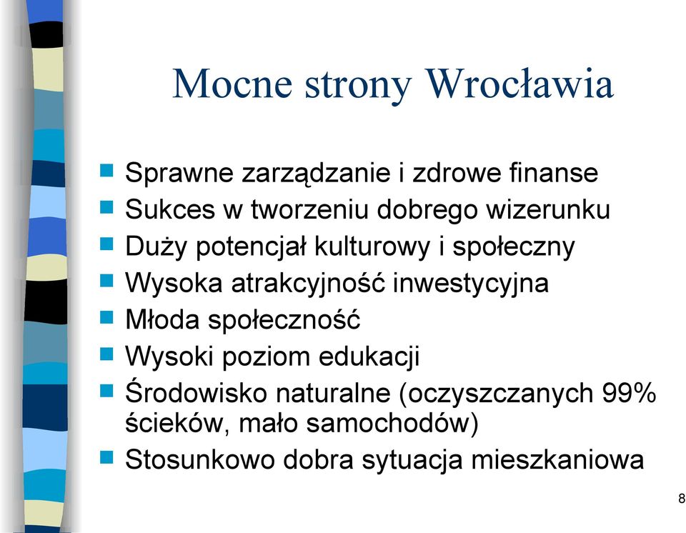 inwestycyjna Młoda społeczność Wysoki poziom edukacji Środowisko naturalne