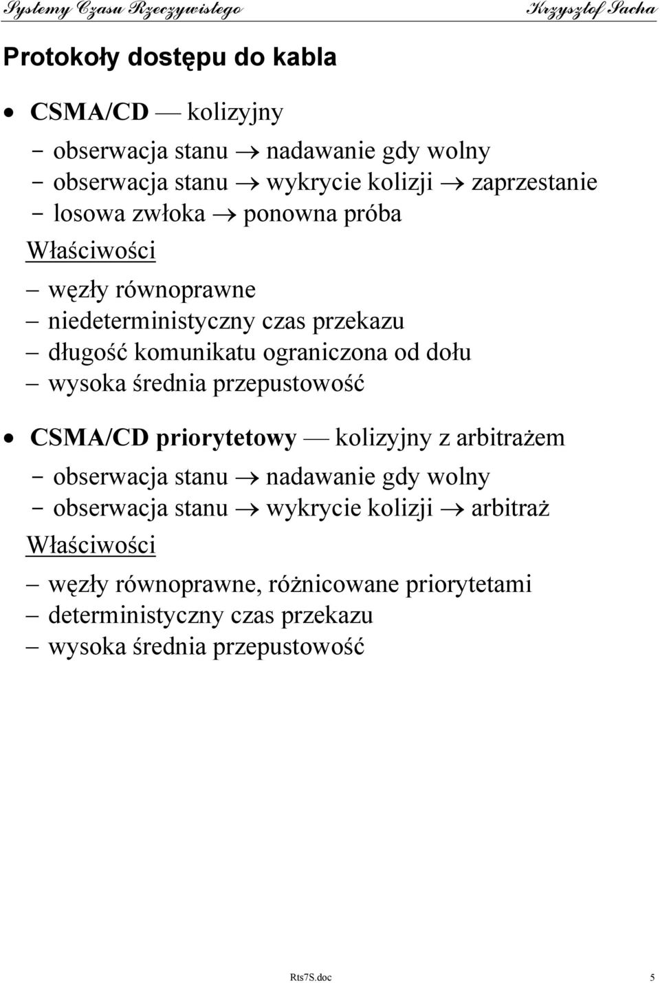 średnia przepustowość CSMA/CD priorytetowy kolizyjny z arbitrażem - obserwacja stanu nadawanie gdy wolny - obserwacja stanu wykrycie