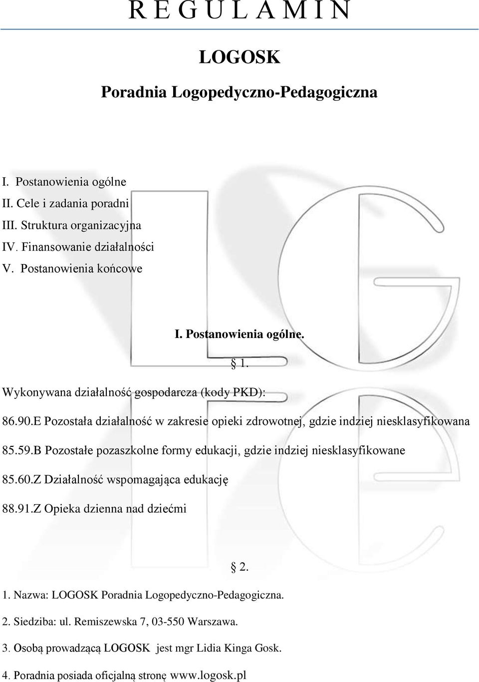 E Pozostała działalność w zakresie opieki zdrowotnej, gdzie indziej niesklasyfikowana 85.59.B Pozostałe pozaszkolne formy edukacji, gdzie indziej niesklasyfikowane 85.60.