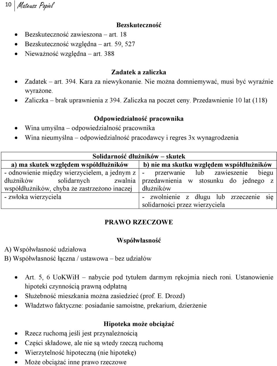 Przedawnienie 10 lat (118) Odpowiedzialność pracownika Wina umyślna odpowiedzialność pracownika Wina nieumyślna odpowiedzialność pracodawcy i regres 3x wynagrodzenia Solidarność dłużników skutek a)