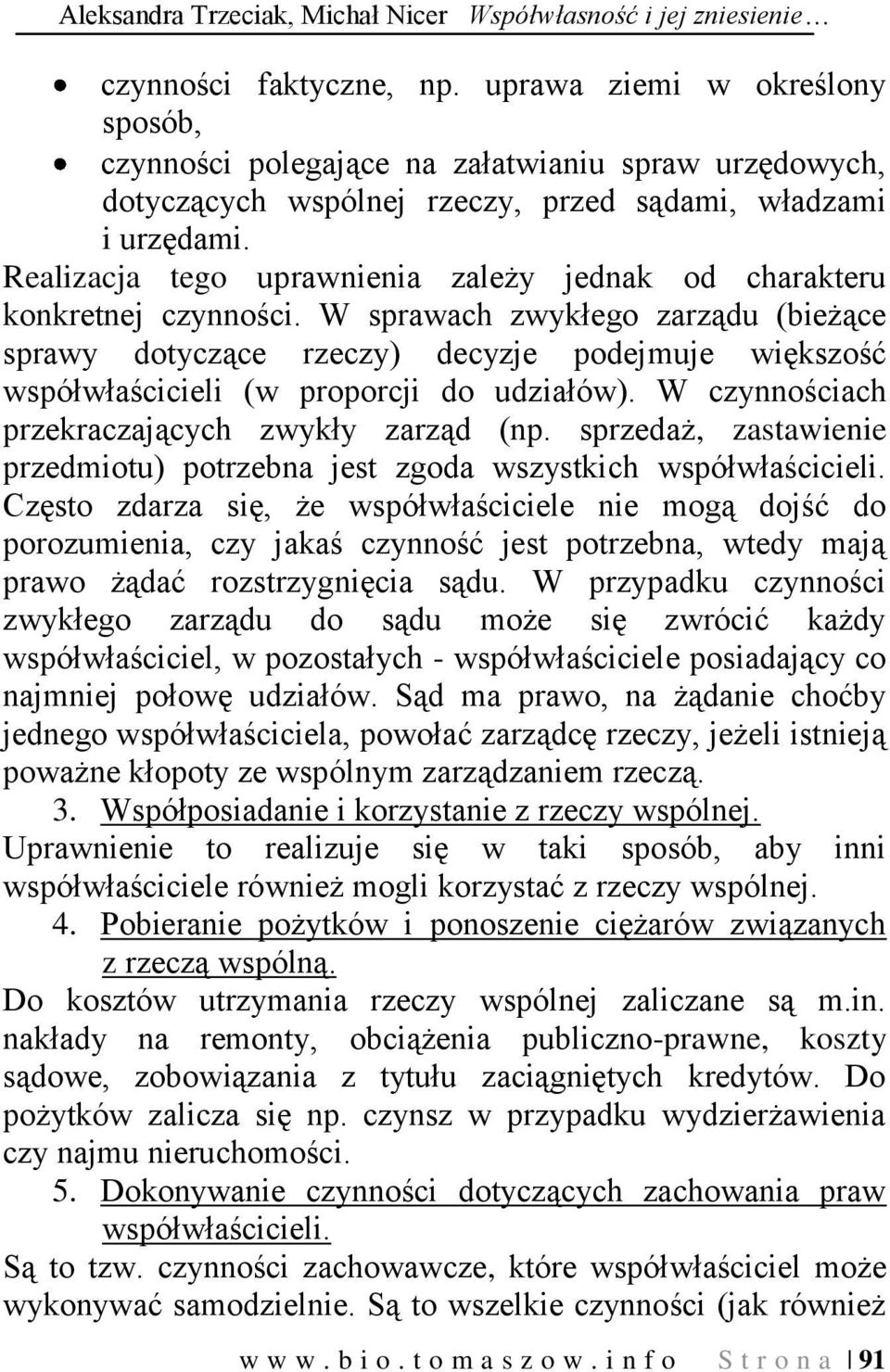 Realizacja tego uprawnienia zależy jednak od charakteru konkretnej czynności.