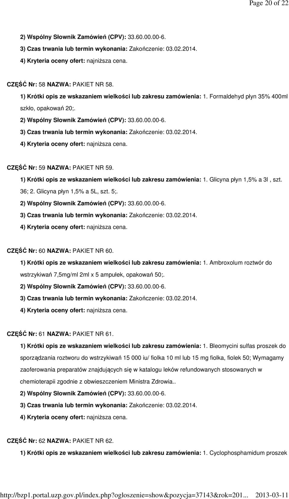 1) Krótki opis ze wskazaniem wielkości lub zakresu zamówienia: 1. Ambroxolum roztwór do wstrzykiwań 7,5mg/ml 2ml x 5 ampułek, opakowań 50;. CZĘŚĆ Nr: 61 NAZWA: PAKIET NR 61.