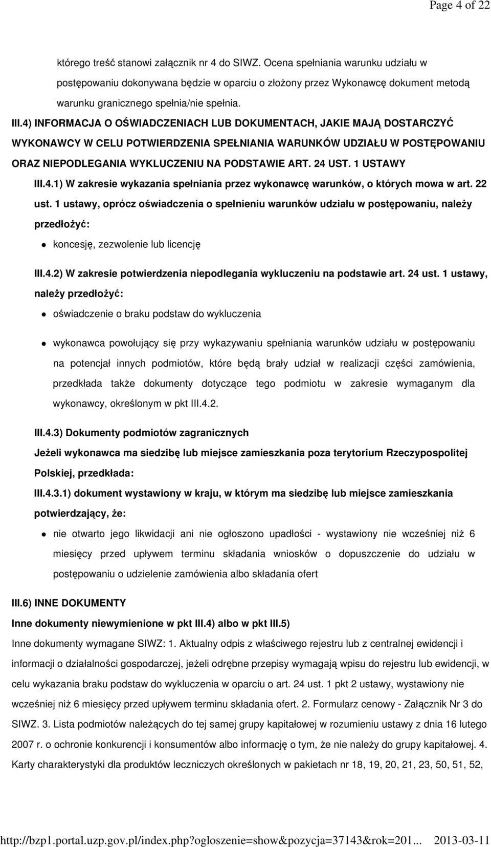 4) INFORMACJA O OŚWIADCZENIACH LUB DOKUMENTACH, JAKIE MAJĄ DOSTARCZYĆ WYKONAWCY W CELU POTWIERDZENIA SPEŁNIANIA WARUNKÓW UDZIAŁU W POSTĘPOWANIU ORAZ NIEPODLEGANIA WYKLUCZENIU NA PODSTAWIE ART. 24 UST.