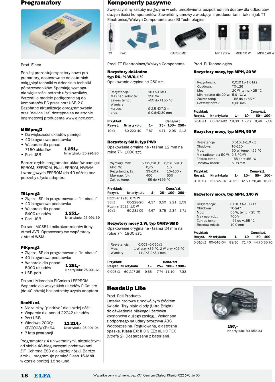 Elnec Poniżej prezentujemy cztery nowe programatory, dostosowane do ostatnich osiągnięć techniki w dziedzinie techniki półprzewodników. Spełniają wymagania większości potrzeb użytkowników.