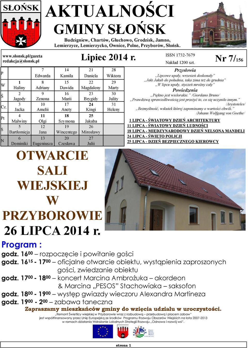 Jacka Amelii Anety Kingi Heleny 4 11 18 25 Pt Malwiny Olgi Szymona Jakuba 5 12 19 26 S Bartłomieja Jana Wincentego Mirosławy N 6 13 20 27 Dominiki Eugeniusza Czesława Julii ISSN 1732-7679 Nakład 1200