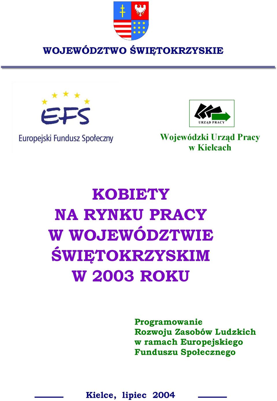 ŚWIĘTOKRZYSKIM W 2003 ROKU Programowanie Rozwoju Zasobów