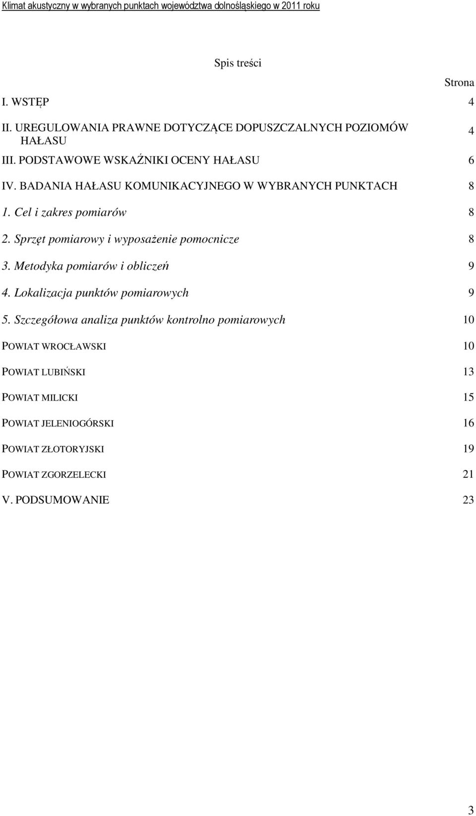 Sprzęt pomiarowy i wyposażenie pomocnicze 8 3. Metodyka pomiarów i obliczeń 9 4. Lokalizacja punktów pomiarowych 9 5.