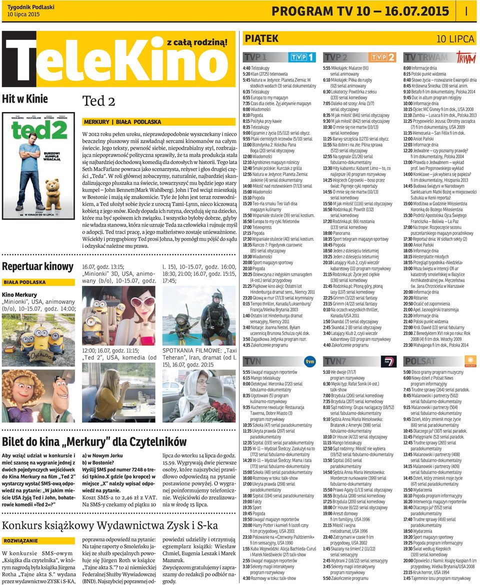 odpowiedź na pytanie: W jakim mieście USA żyją Ted i John, bohaterowie komedii»ted 2«? a) w Nowym Jorku b) w Bostonie? Wyślij SMS pod numer 7248 o treści tpkino.