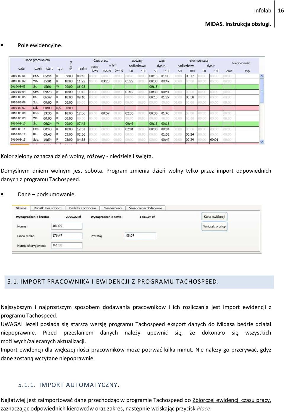 Najszybszym i najprostszym sposobem dodawania pracowników i ich rozliczania zania jest import ewidencji z programu Tachospeed. UWAGA!