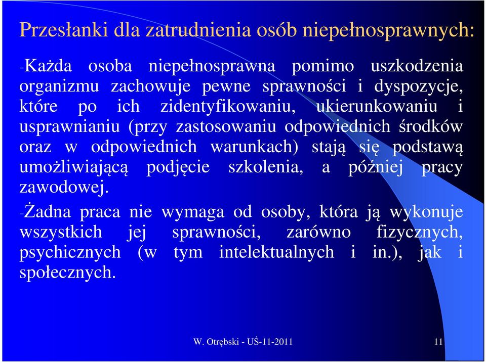 warunkach) stają się podstawą umożliwiającą podjęcie szkolenia, a później pracy zawodowej.