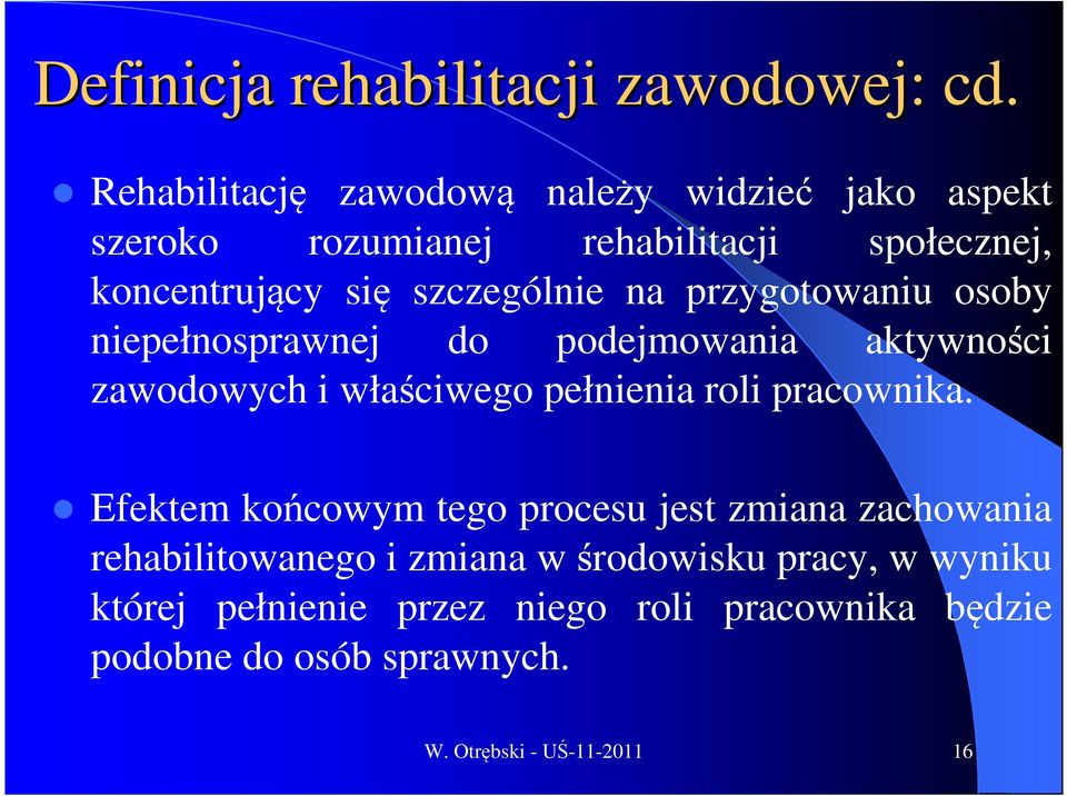 szczególnie na przygotowaniu osoby niepełnosprawnej do podejmowania aktywności zawodowych i właściwego pełnienia roli