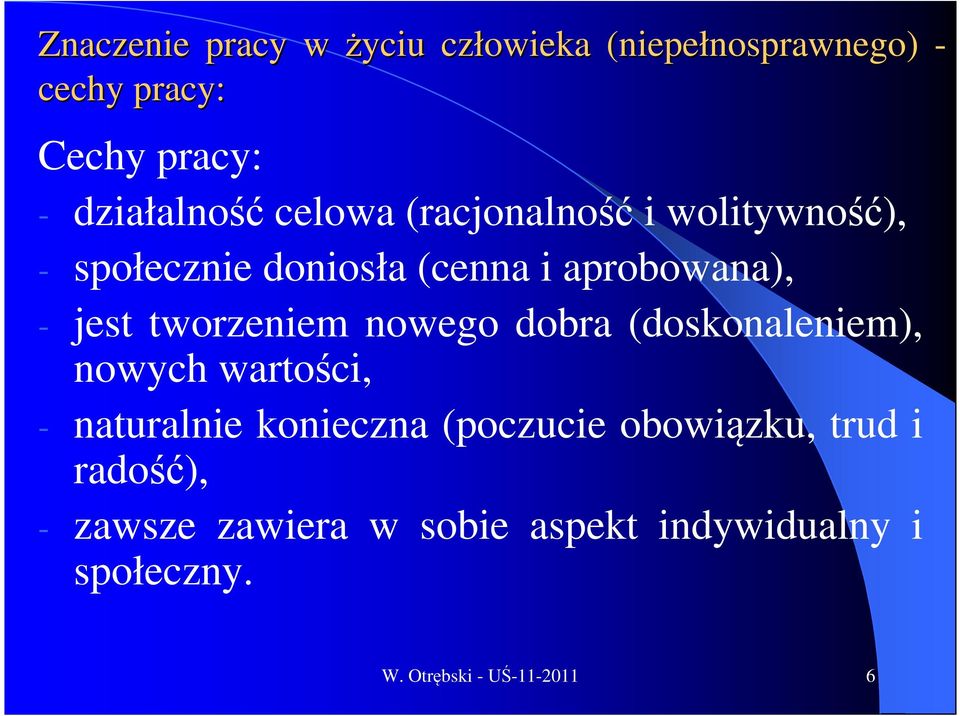 tworzeniem nowego dobra (doskonaleniem), nowych wartości, - naturalnie konieczna (poczucie