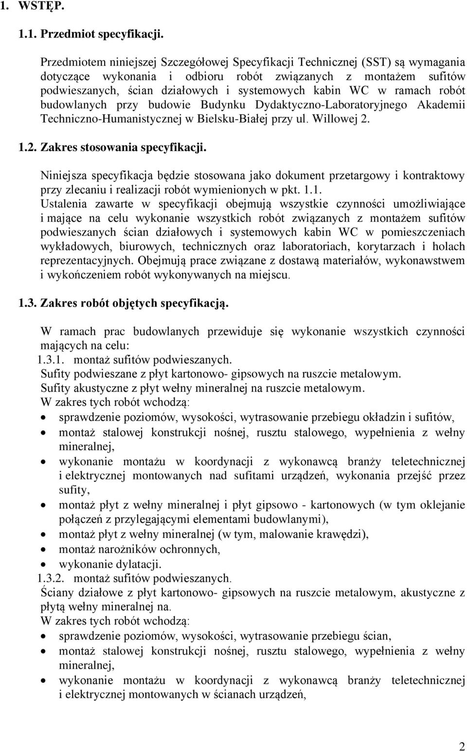 WC w ramach robót budowlanych przy budowie Budynku Dydaktyczno-Laboratoryjnego Akademii Techniczno-Humanistycznej w Bielsku-Białej przy ul. Willowej 2. 1.2. Zakres stosowania specyfikacji.