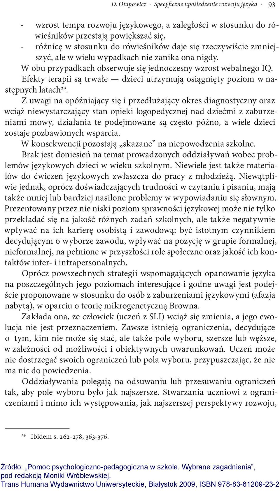 Efekty terapii są trwałe dzieci utrzymują osiągnięty poziom w następnych latach 29.