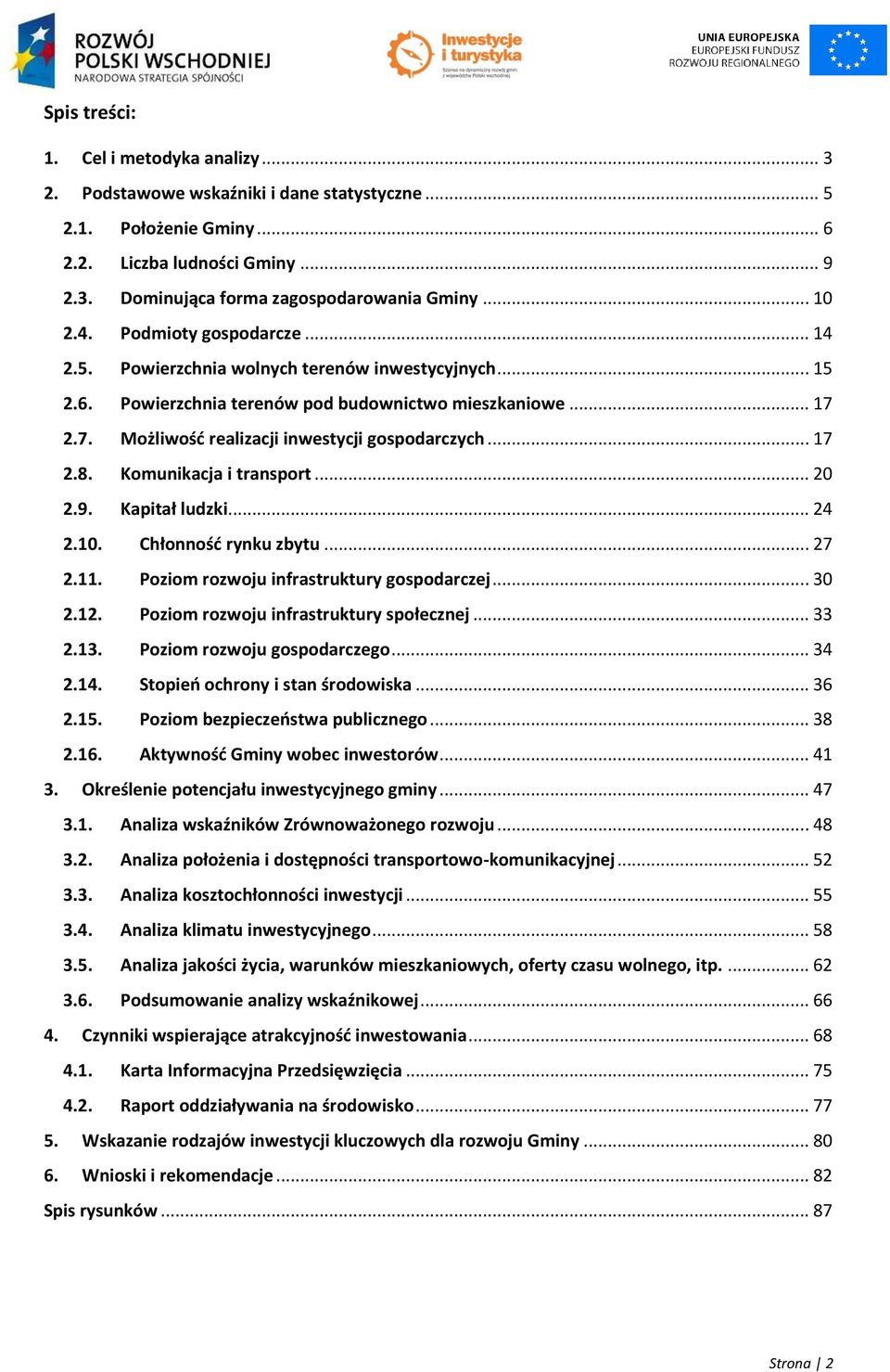 2.7. Możliwość realizacji inwestycji gospodarczych... 17 2.8. Komunikacja i transport... 20 2.9. Kapitał ludzki... 24 2.10. Chłonność rynku zbytu... 27 2.11.